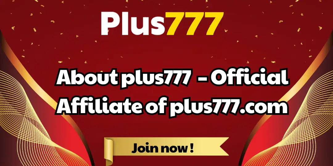 About Plus777 | Official Site of Plus777.com 1 About plus777 – Official Affiliate of plus777.com