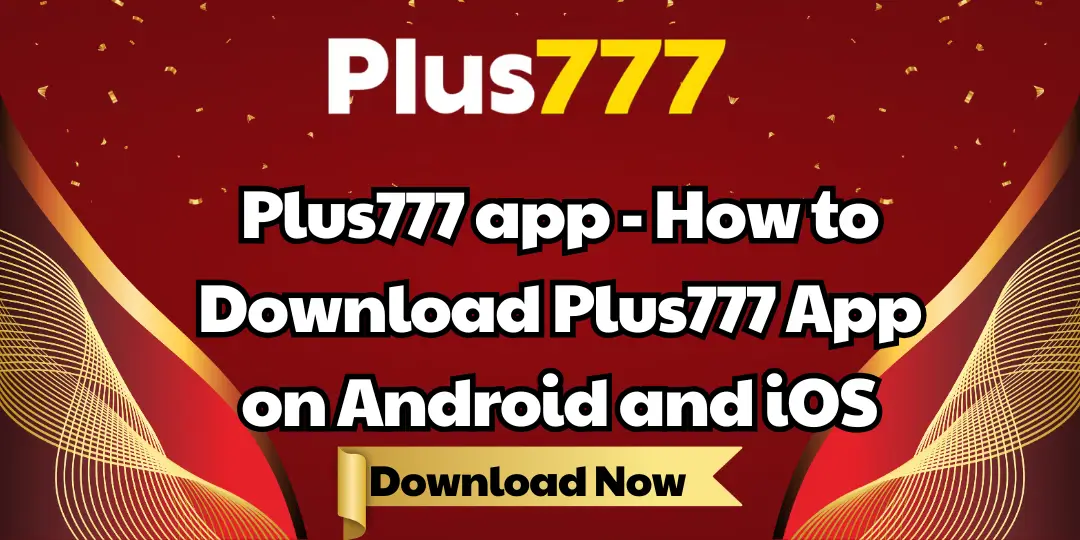 Plus777 App - How to Download Plus777 App on Android and iOS (Latest Guide 2025) 1 Download Plus777 App